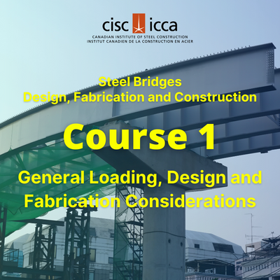Steel Bridges - Design, Fabrication, & Construction - Session 1 (course)