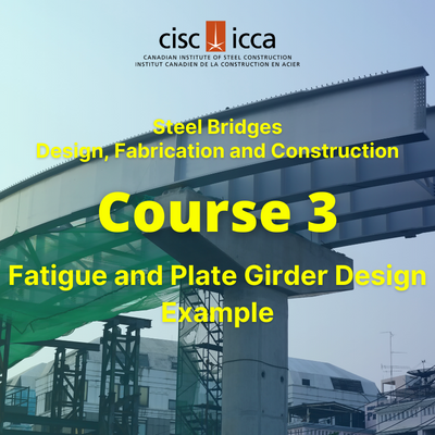 Steel Bridges - Design, Fabrication, & Construction - Session 3 (course)