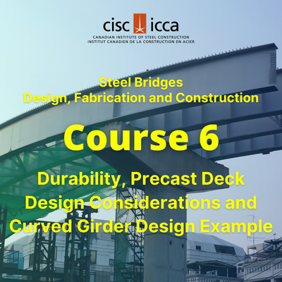 Steel Bridges - Design, Fabrication, & Construction - Session 6 (course)