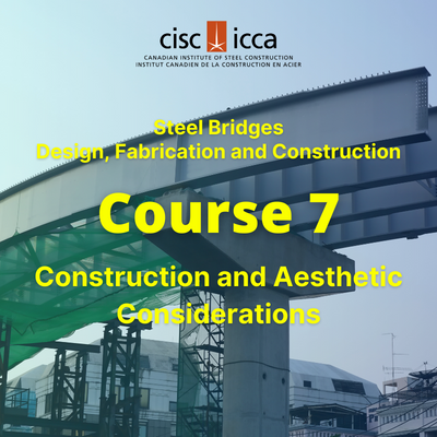Steel Bridges - Design, Fabrication, & Construction - Session 7 (course)
